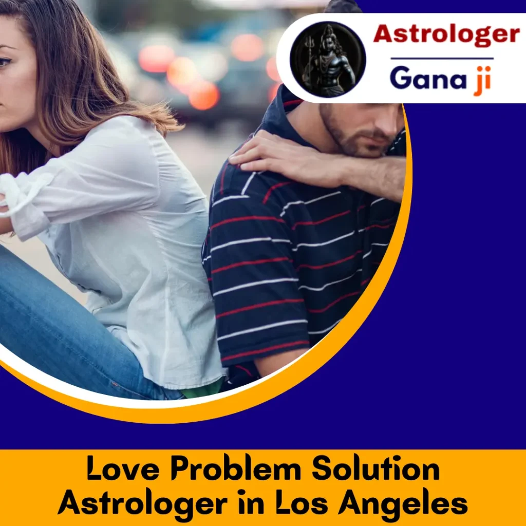 Love Problem Solution Astrologer in Los Angeles