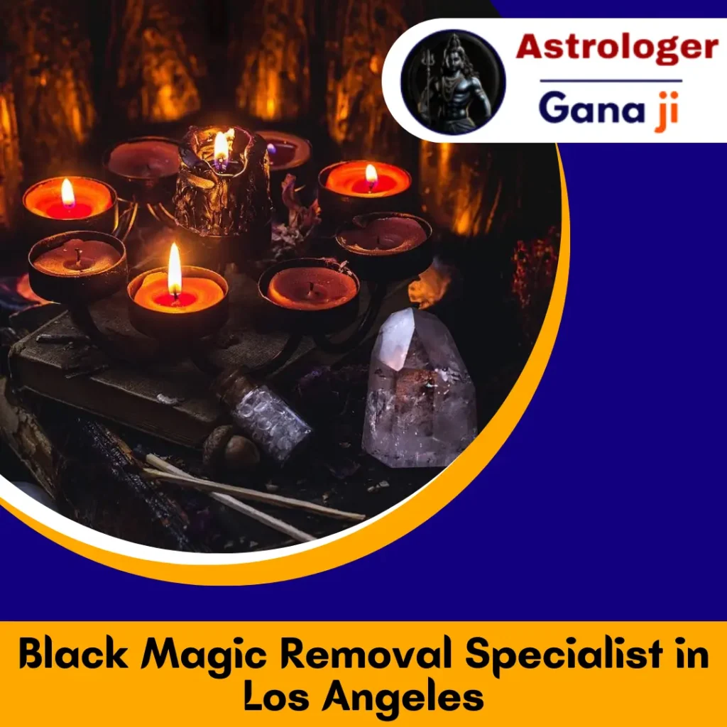 Black Magic Removal Specialist in Los Angeles